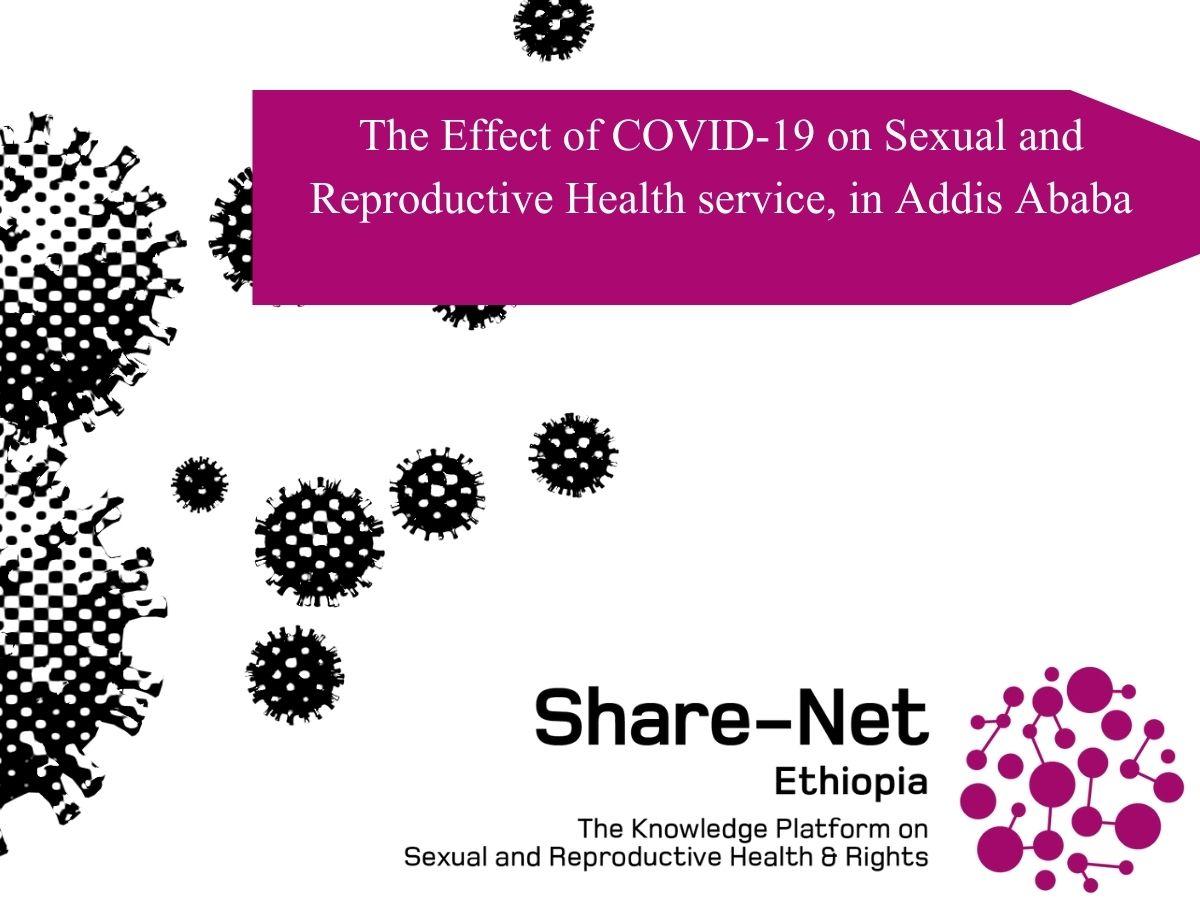 The Effect of COVID-19 on Sexual and Reproductive Health service, in Addis Ababa