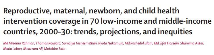 Reproductive, maternal, newborn, and child health  intervention coverage in 70 low-income and middle-income  countries, 2000–30: trends, projections, and inequities
